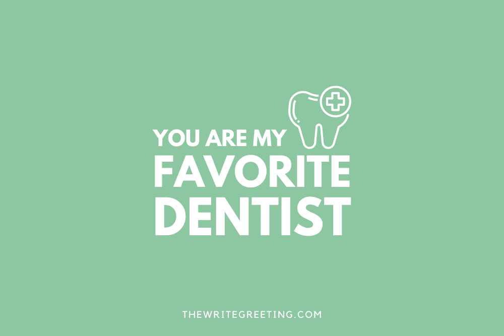 You are my favorite dentist on green with tooth drawing